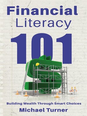 cover image of Financial Literacy 101--Building Wealth Through Smart Choices